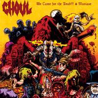 Ghoul (USA) : We Came for the Dead!!! & Maniaxe